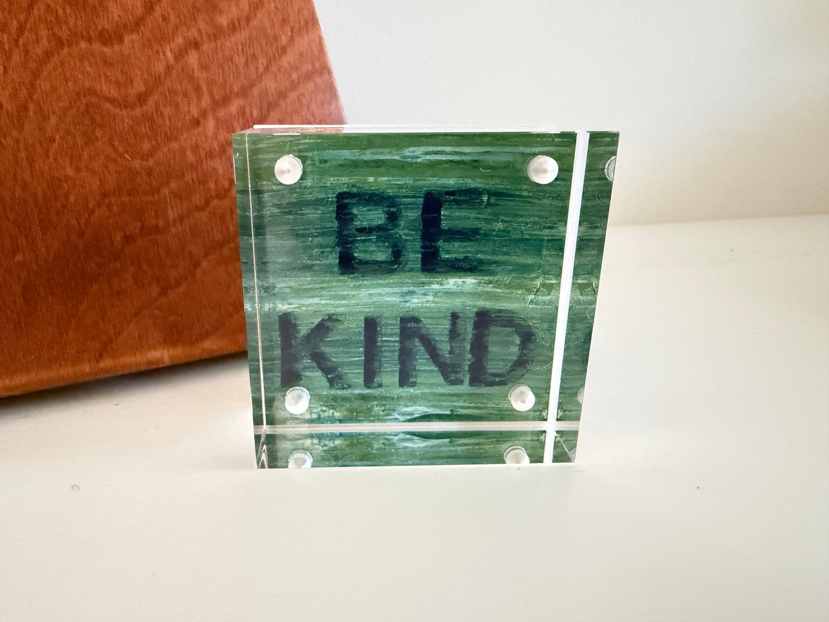 Be Kind - 2x2 Acrylic Block Art Print | Mini Art Monday