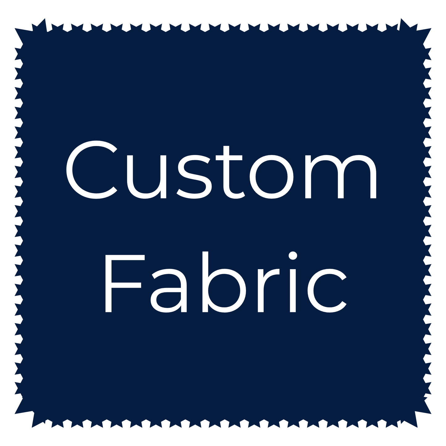 CUSTOM - Fabric